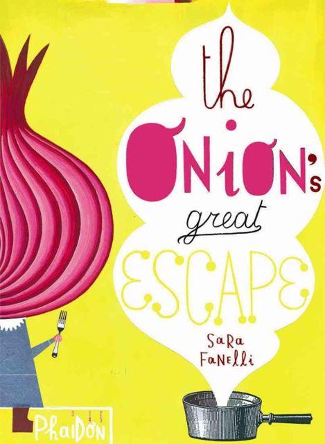 The Onion's Greatest Escape by Sara Fanelli - Ottie and the Bea
