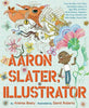 Aaron_Slater_llustrator_cover_Andrea_Beaty_and_David_Roberts