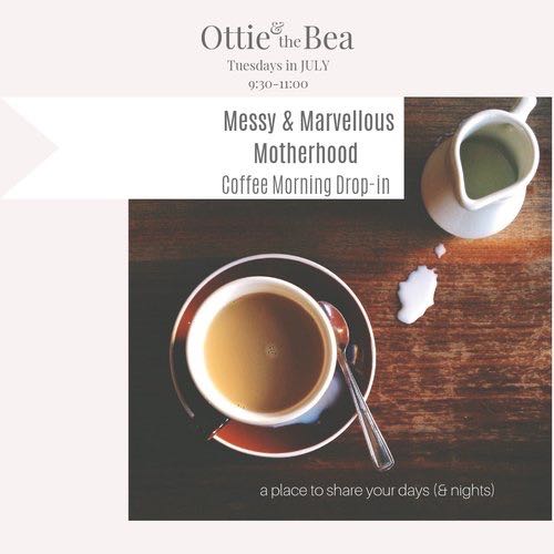 Now With Child Tuesday Mornings - Messy & Marvellous Early Motherhood - Ottie and the Bea