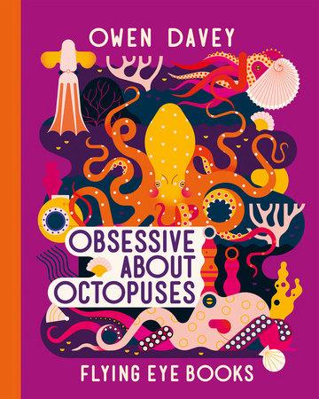 Obsessive About Octopuses by Owen Davies