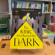 The King Who Banned the Dark by Emily Haworth-Booth 