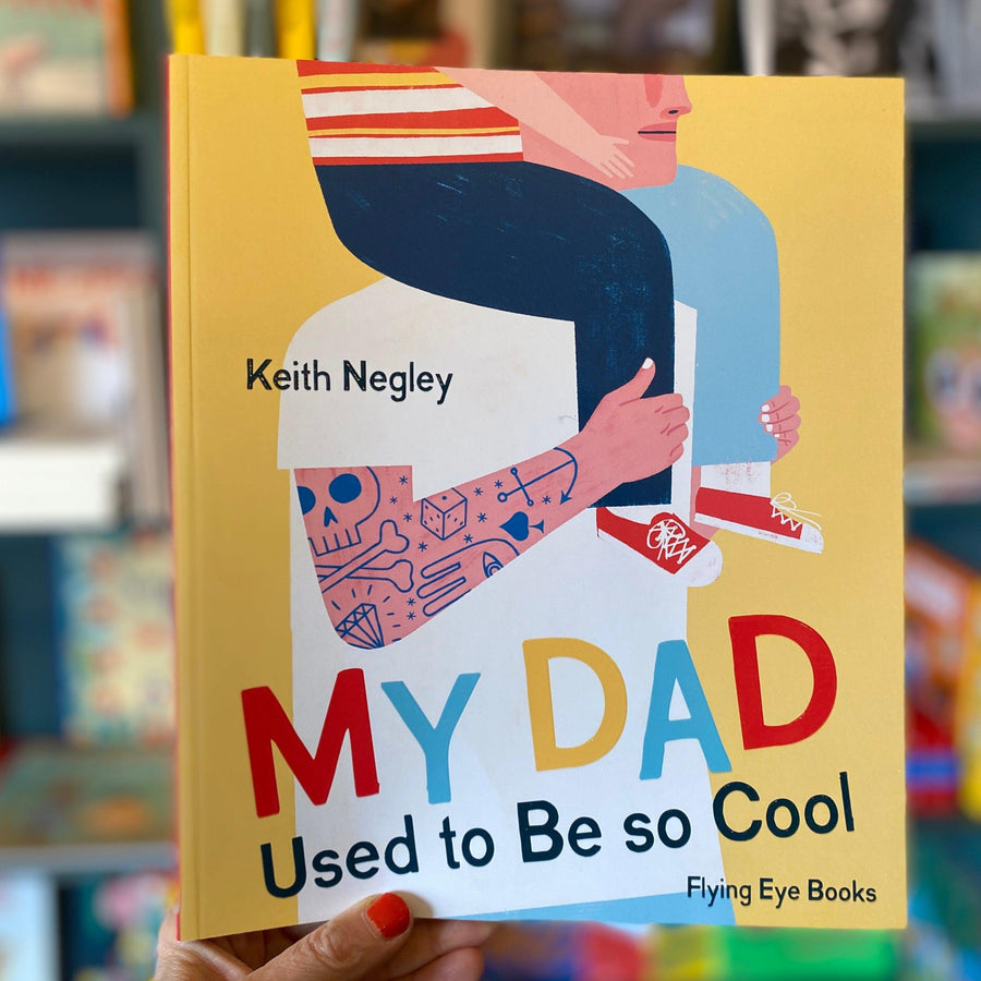 My Dad Used to be so cool by Keith Negley