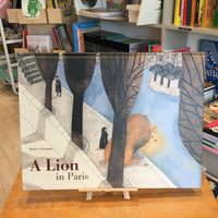 A Lion In Paris by Beatrice Alemagna Ottie and the Bea